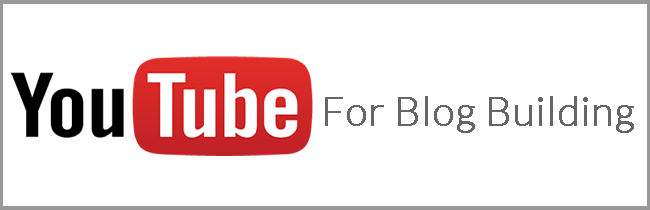 Using YouTube to Build Your Blog