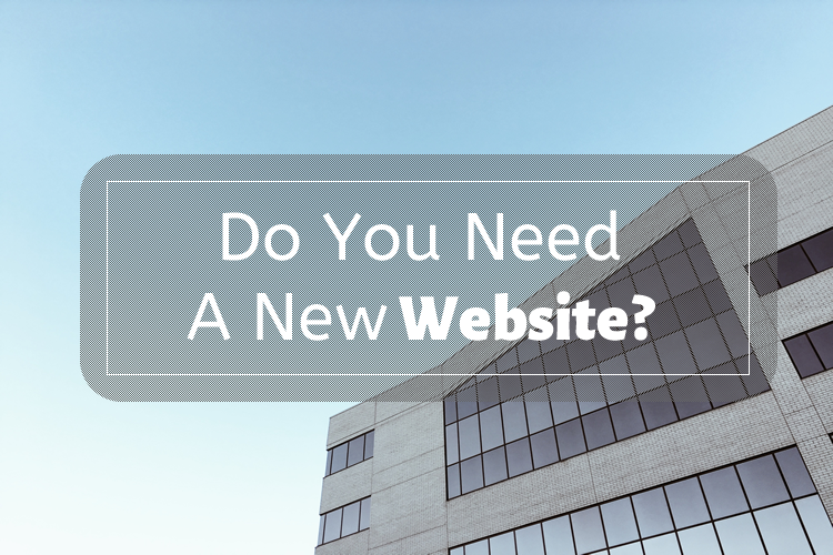 Do you need a New Business Website? Here’s How to Tell