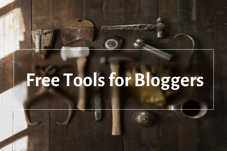 Best Free Tools for Bloggers