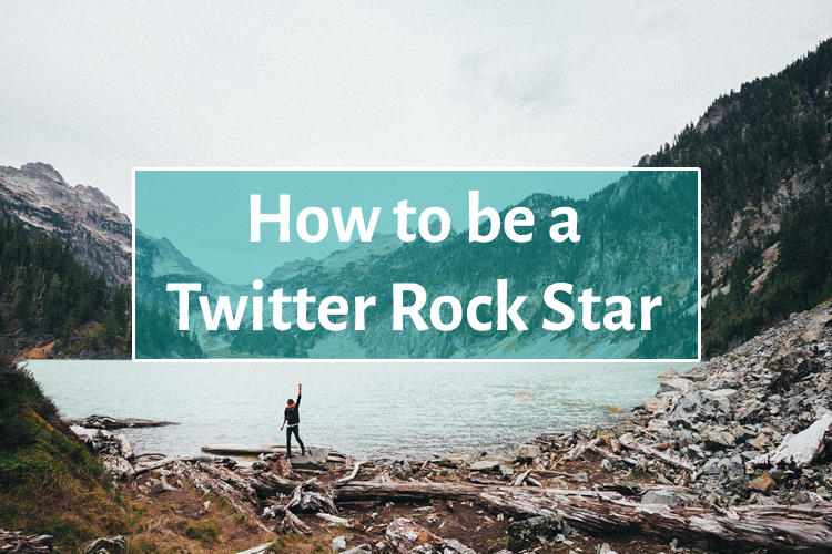 6 Ways to be a Twitter Rock Star