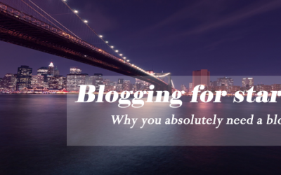Blogging for Startups – Why You Absolutely Need a Blog